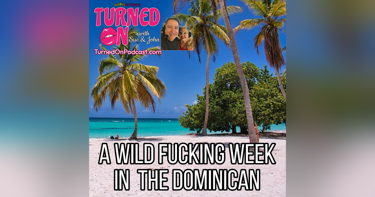 A Wild Fucking (Literally) Week In The Dominican A Wild Fucking (Literally) Week In The Dominican