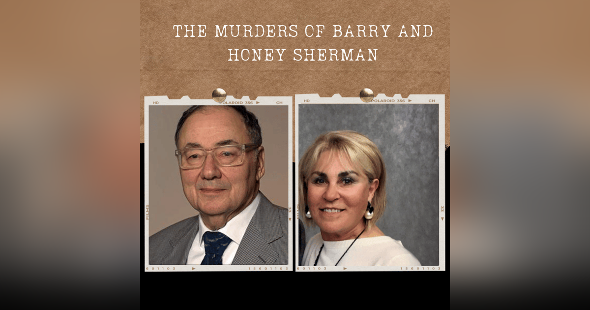 S01E10: THE MURDERS OF BARRY AND HONEY SHERMAN S01E10: THE MURDERS OF BARRY AND HONEY SHERMAN