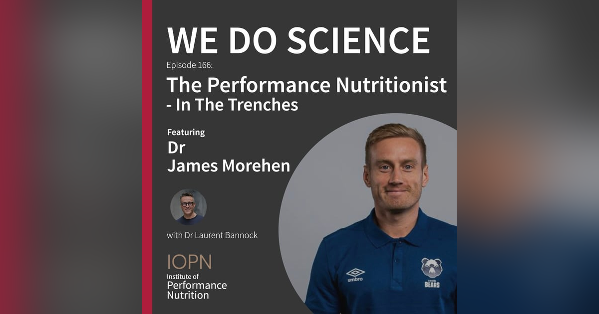 "The Performance Nutritionist: In The Trenches" with Dr James Morehen "The Performance Nutritionist: In The Trenches" with Dr James Morehen
