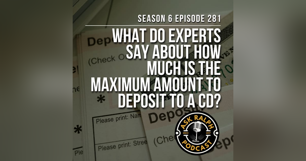 What do experts say about how much is the maximum amount to deposit to a CD? What do experts say about how much is the maximum amount to deposit to a CD?
