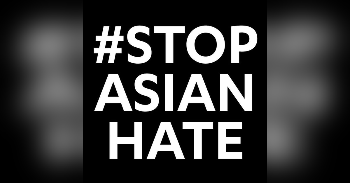 Episode #83-"Stop Asian Hate...HUH?" Episode #83-"Stop Asian Hate...HUH?"