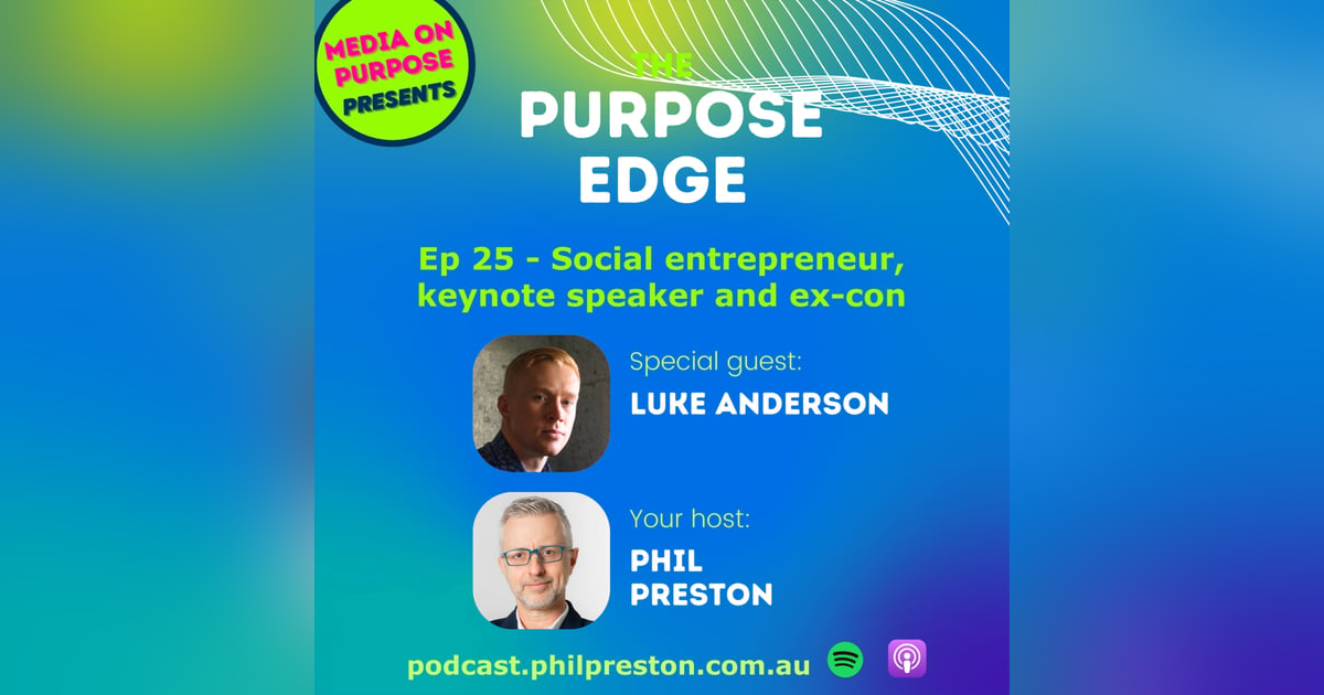 Ep 25 - Luke Anderson on being a social entrepreneur, keynote speaker and ex-con Ep 25 - Luke Anderson on being a social entrepreneur, keynote speaker and ex-con