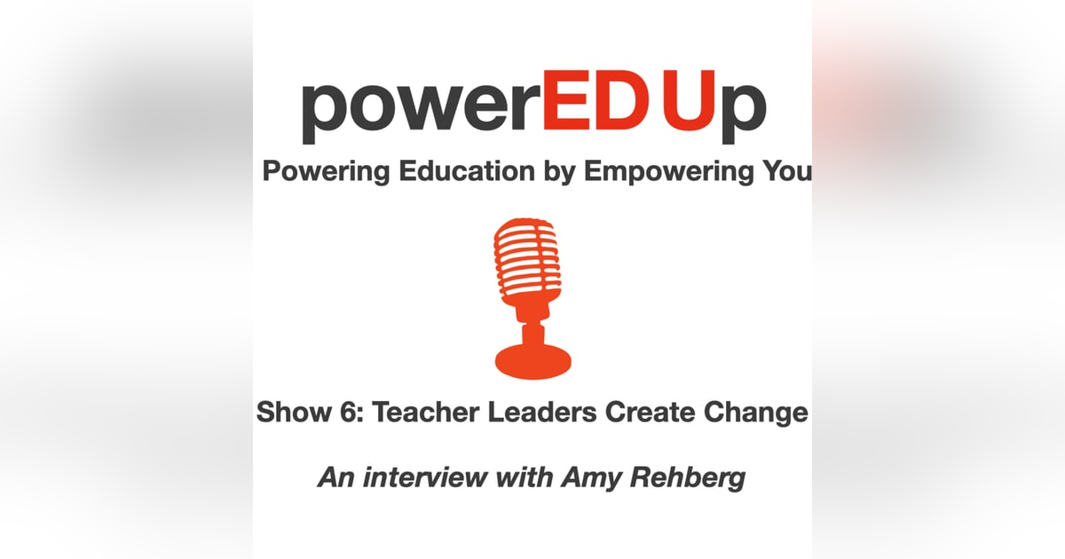 Show 6 -Teacher Leaders Create Change Show 6 -Teacher Leaders Create Change