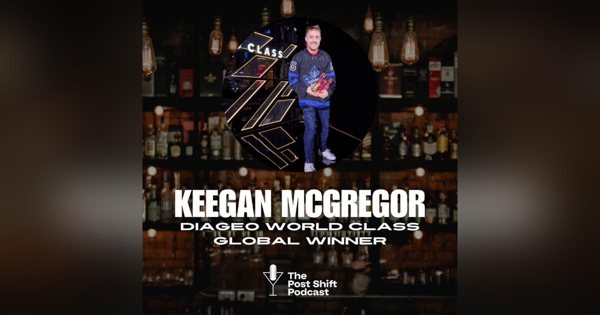 Episode #158 - Keegan McGregor, Diageo World Class Global Winner 2024 Episode #158 - Keegan McGregor, Diageo World Class Global Winner 2024