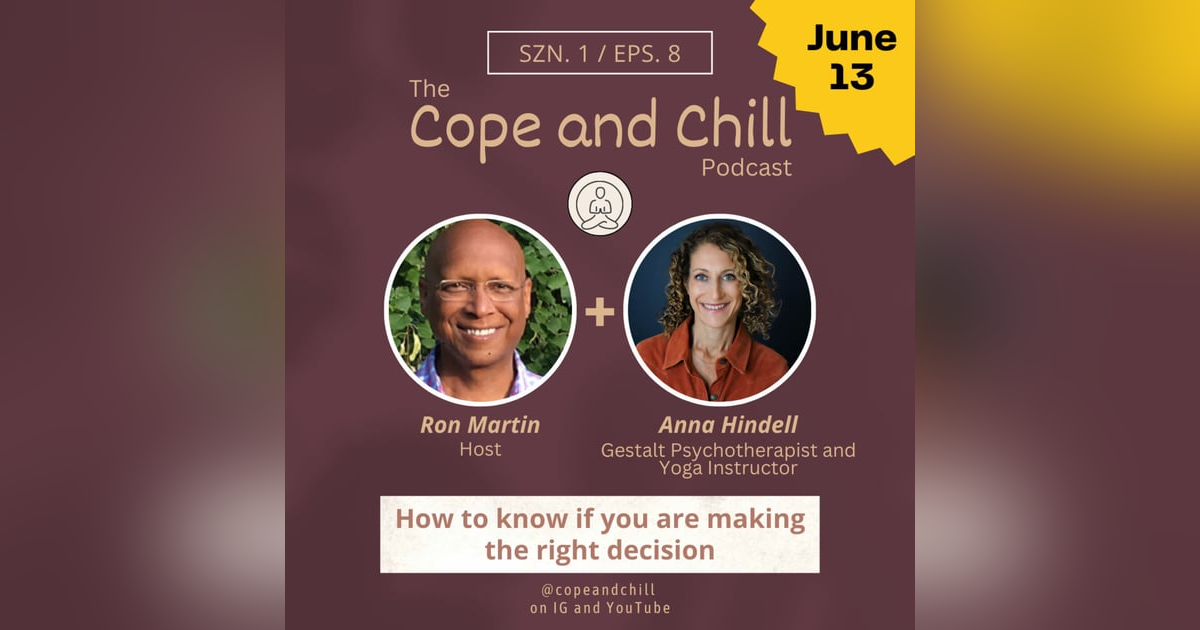 How to know if you are making the right decision with Gestalt Therapist and Yoga Instructor, Anna Hindell How to know if you are making the right decision with Gestalt Therapist and Yoga Instructor, Anna Hindell