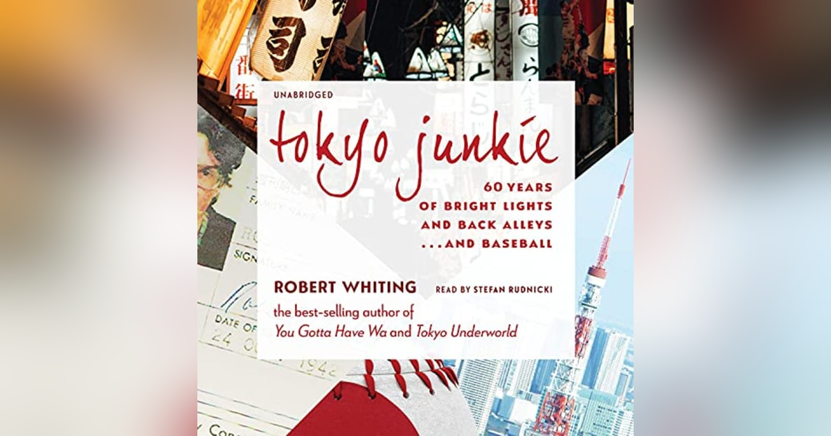 Robert Whiting Part 2: "Tokyo Junkie" Baseball Stories and more Robert Whiting Part 2: "Tokyo Junkie" Baseball Stories and more