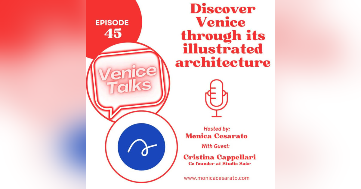 Ep.45 - Illustrated Vistas: Unveiling the Art of Architectural Discovery in Venice. A chat with Cristina Cappellari from Studio Saòr Ep.45 - Illustrated Vistas: Unveiling the Art of Architectural Discovery in Venice. A chat with Cristina Cappellari from Studio Saòr