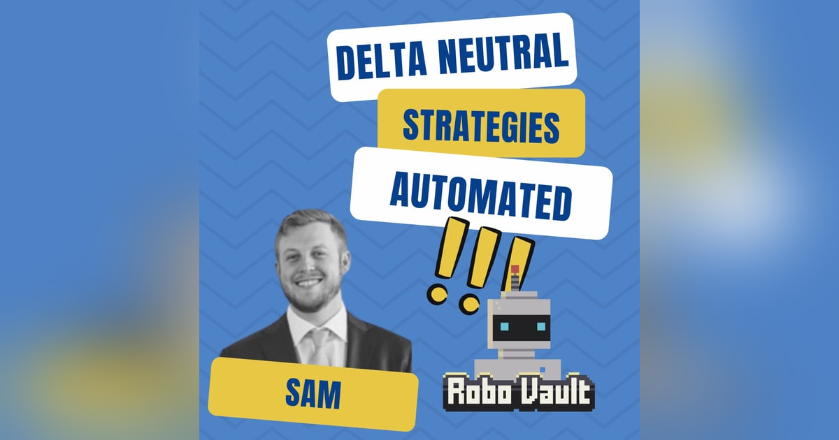 Mission DeFi EP 74 - Delta Neutral Strategies Paying Nice Conservative Yields by Robo-Vault - Interview with founder - Sam Mission DeFi EP 74 - Delta Neutral Strategies Paying Nice Conservative Yields by Robo-Vault - Interview with founder - Sam