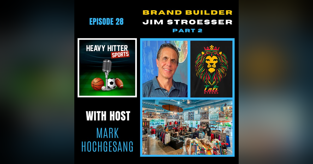 Jim Stroesser: Brand Builder (Part 2) Jim Stroesser: Brand Builder (Part 2)