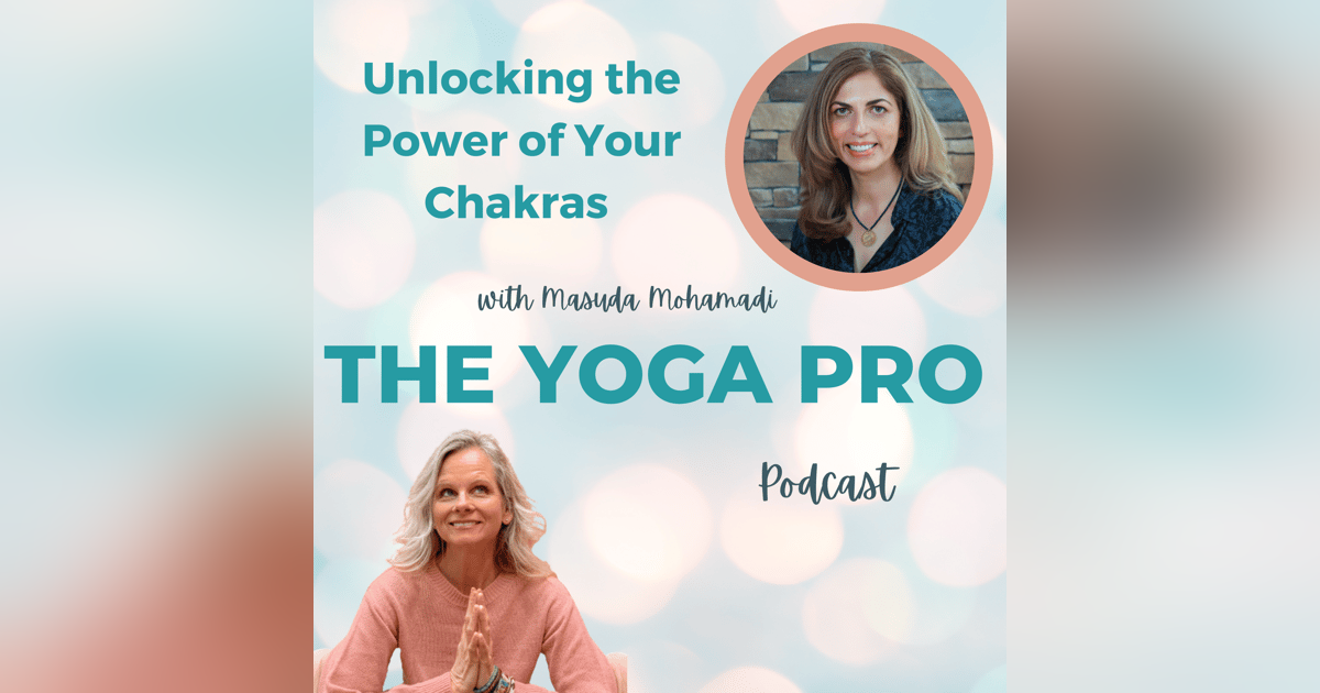 Unlocking the Power of Your Chakras with Masuda Mohamadi Episode 115 Unlocking the Power of Your Chakras with Masuda Mohamadi Episode 115