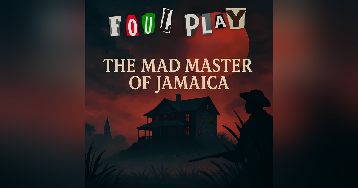 S36 Ep3: Serial Killers in History – The Mad Master of Jamaica S36 Ep3: Serial Killers in History – The Mad Master of Jamaica