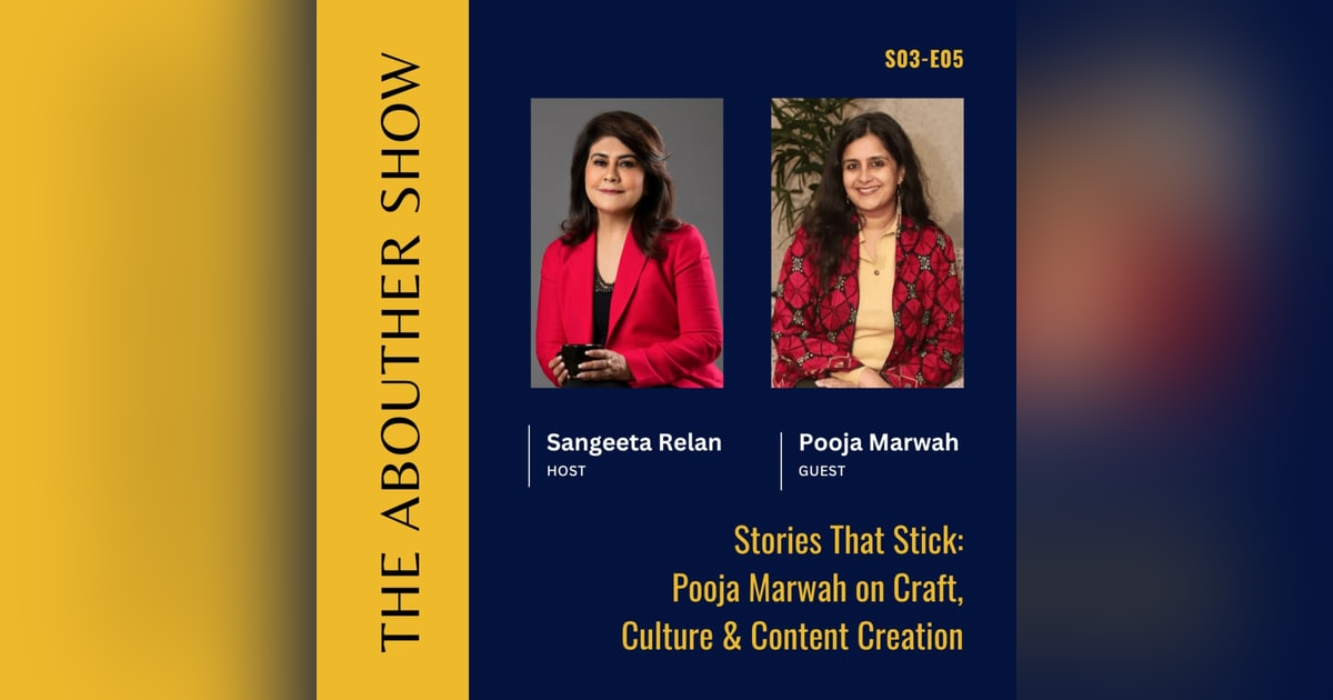 S3E109- Stories That Stick: Pooja Marwah on Craft, Culture & Content Creation S3E109- Stories That Stick: Pooja Marwah on Craft, Culture & Content Creation