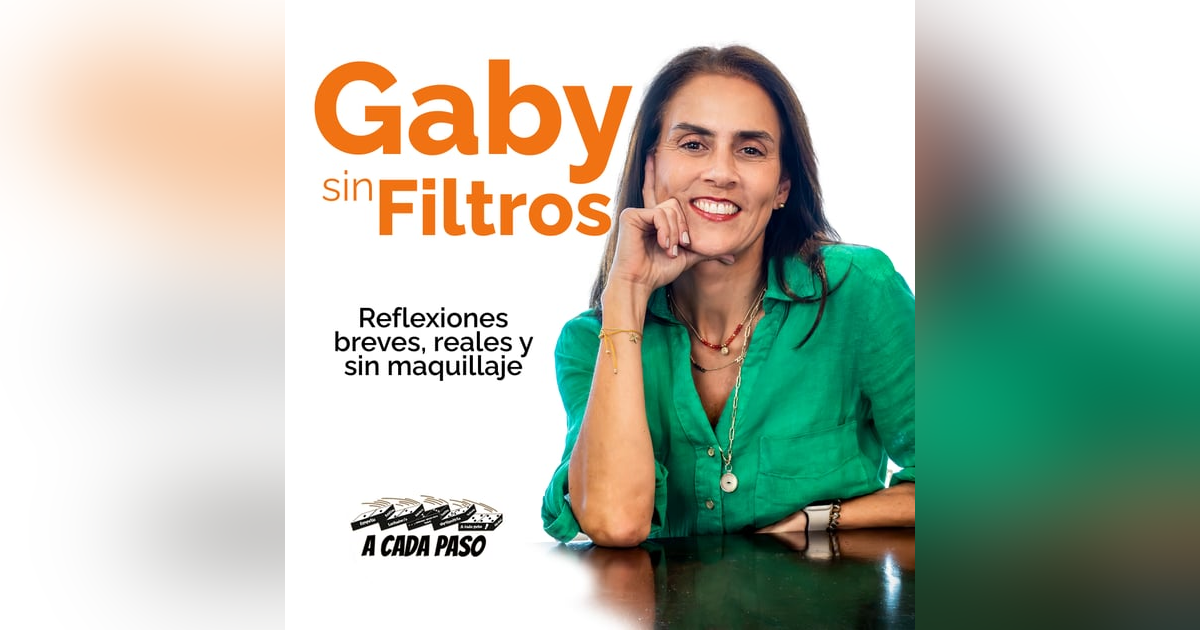 Gaby Sin Filtro | EP. 6 Gaby Sin Filtro | EP. 6