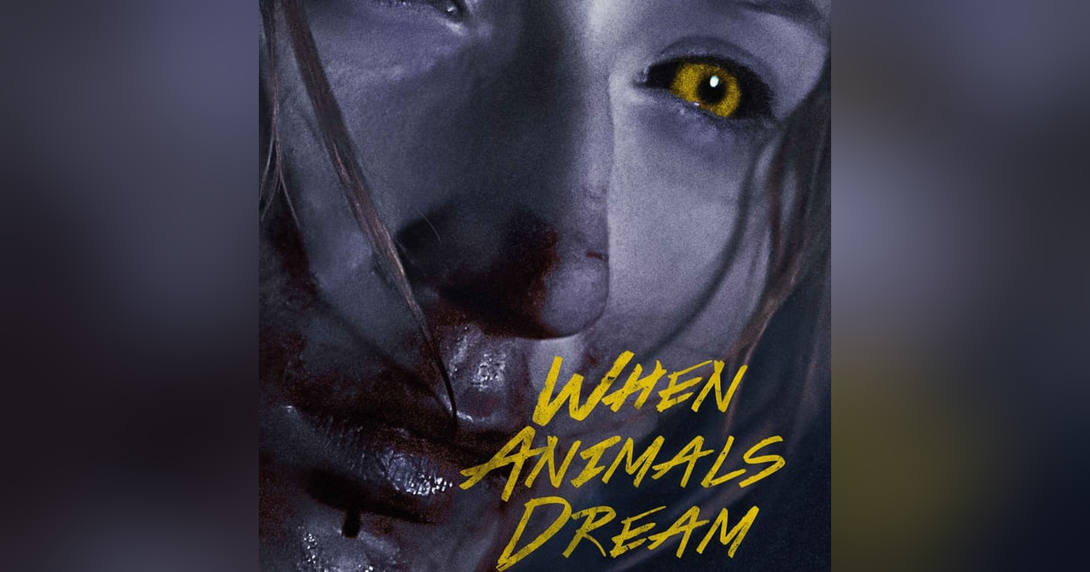 31 Days of Horror, 2023: Day 26 - When Animals Dream (2014) 31 Days of Horror, 2023: Day 26 - When Animals Dream (2014)