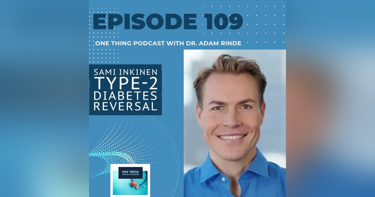 Episode 109. Type 2 Diabetes Reversal with Sami Inkinen Episode 109. Type 2 Diabetes Reversal with Sami Inkinen