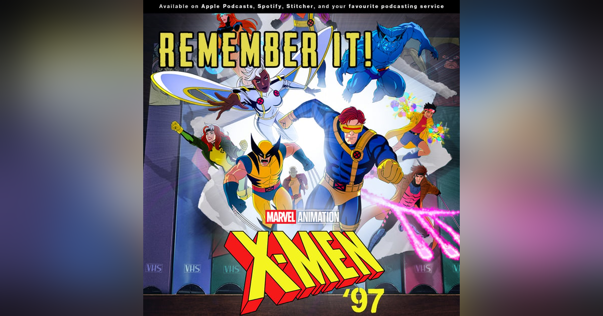 235 - Remember it! Chatting "X-Men '97" 235 - Remember it! Chatting "X-Men '97"