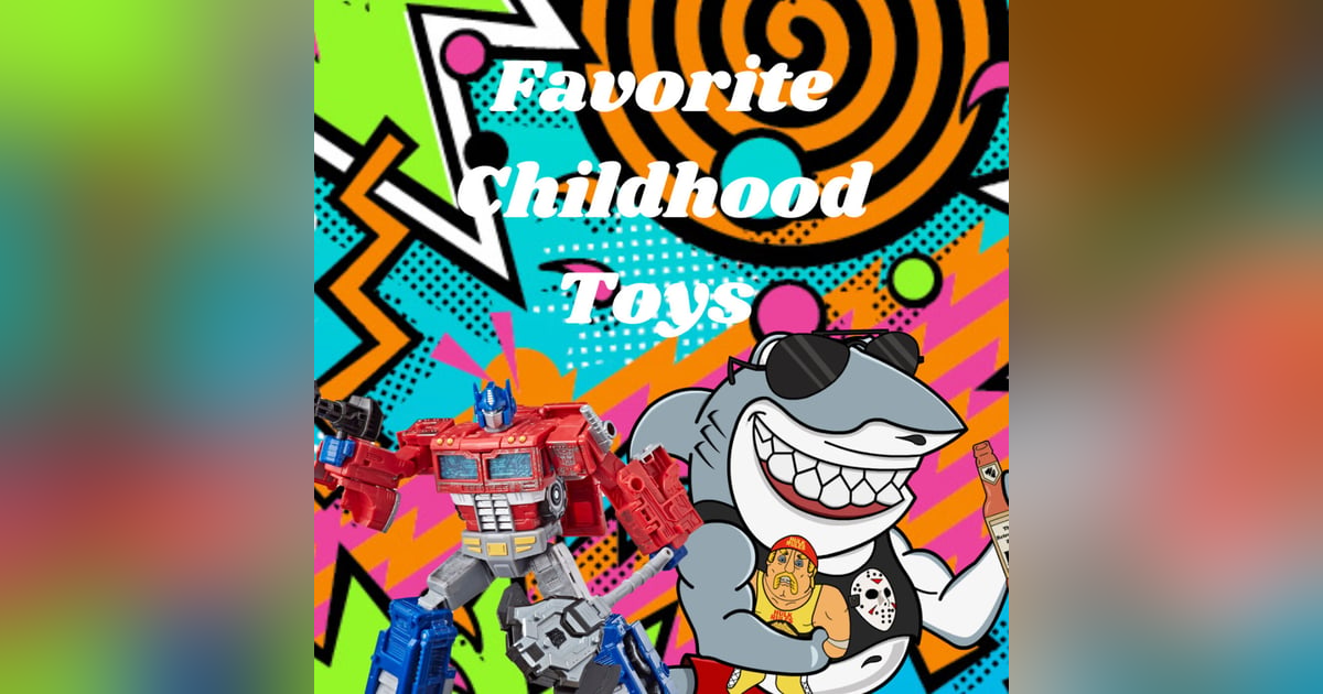 Favorite Childhood Toys Favorite Childhood Toys