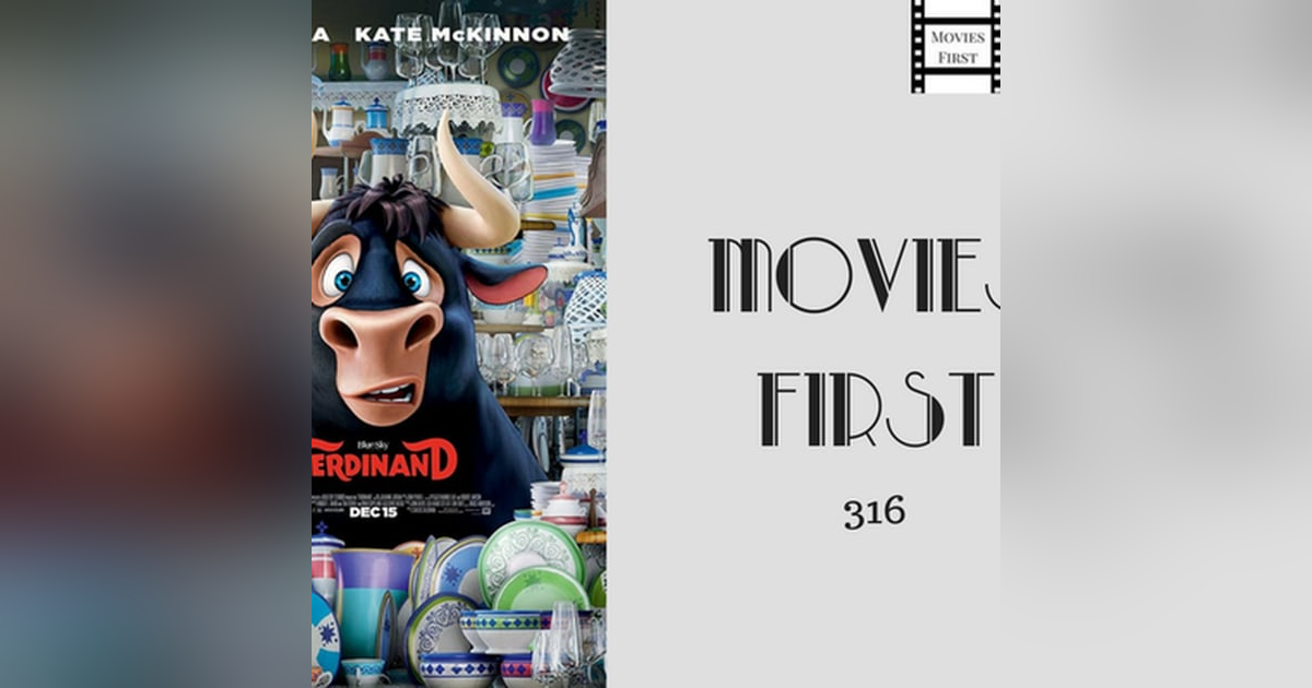 316: Ferdinand - Movies First with Alex First 316: Ferdinand - Movies First with Alex First