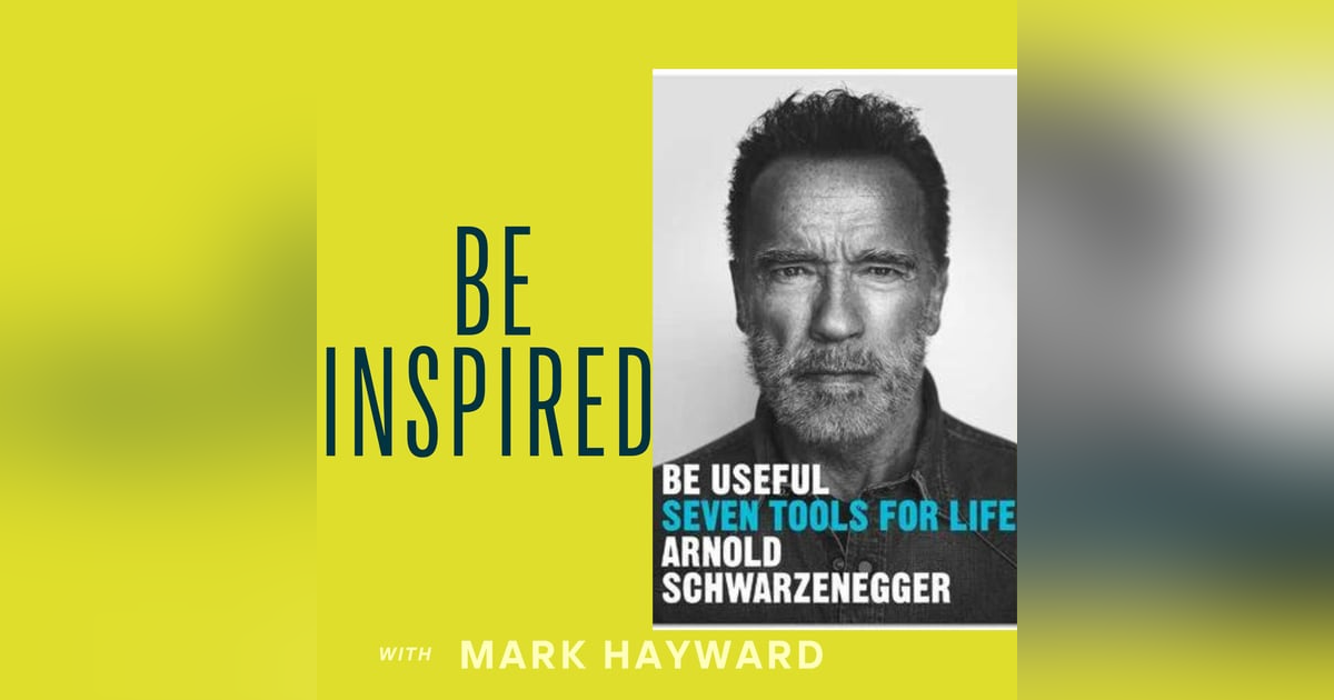 Untitled Arnold Schwarzenegger's New Book, Be Useful: Seven Tools for Life Episode Untitled Arnold Schwarzenegger's New Book, Be Useful: Seven Tools for Life Episode