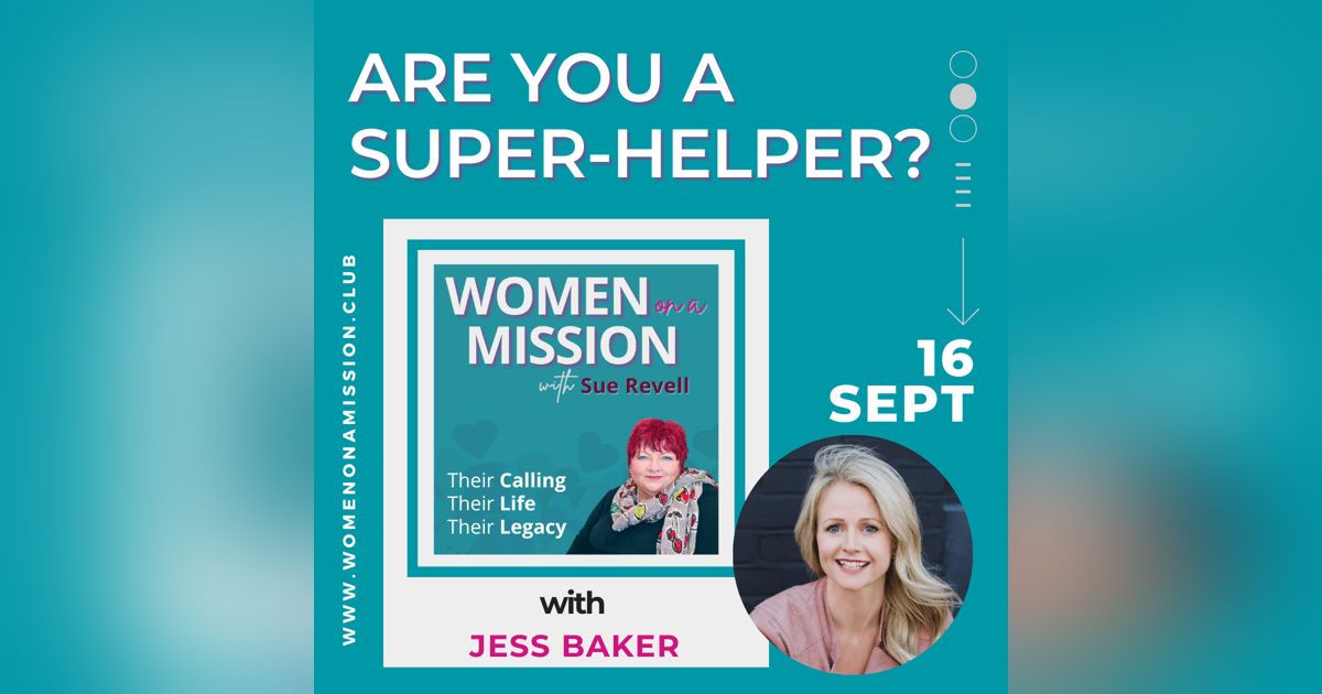 #061: Are You a Super-Helper? with Jess Baker #061: Are You a Super-Helper? with Jess Baker