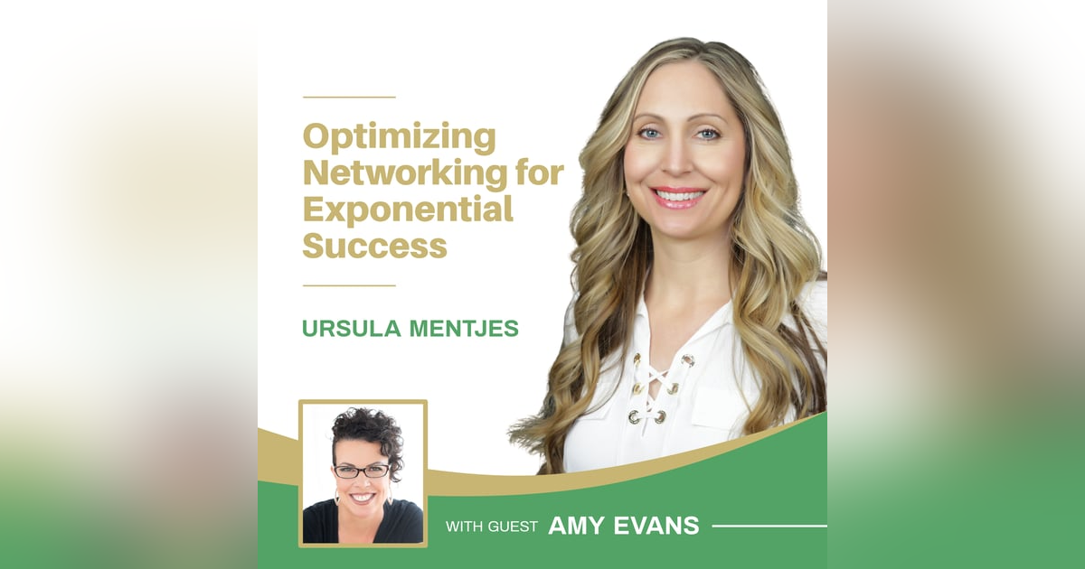 EP123: Optimizing Networking for Exponential Success with Amy Evans EP123: Optimizing Networking for Exponential Success with Amy Evans