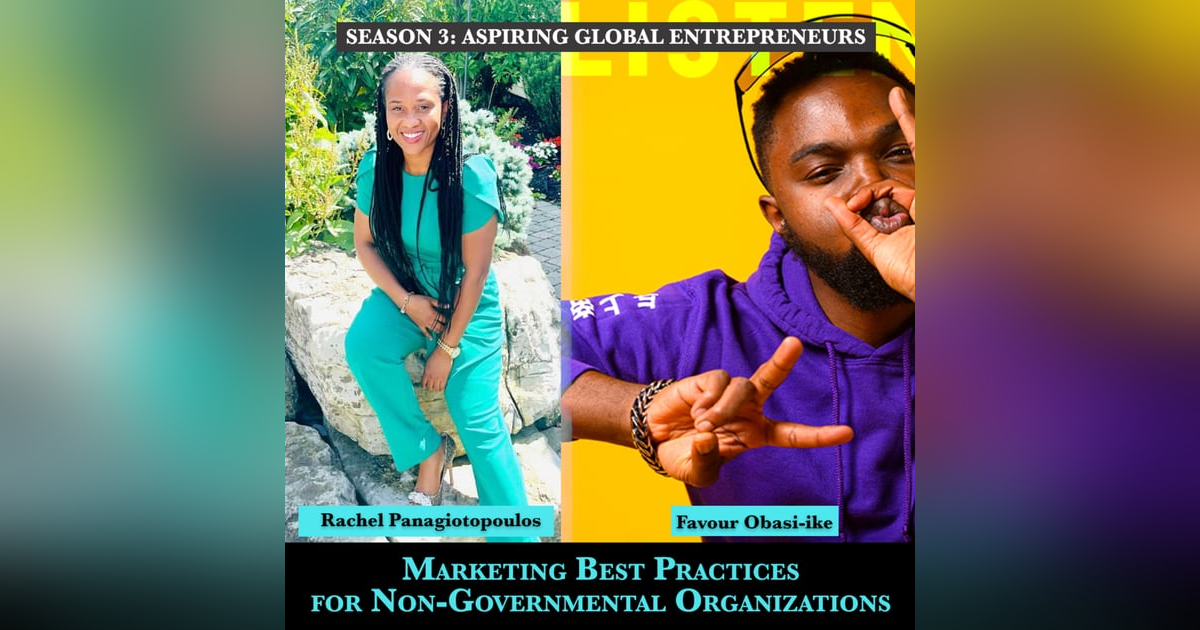 (A.G.E) Season 4 Starts!!!! Marketing Best Practices for Non-Governmental Organizations with Rachel Panagiotopoulos ๐ - 133 (A.G.E) Season 4 Starts!!!! Marketing Best Practices for Non-Governmental Organizations with Rachel Panagiotopoulos ๐ - 133