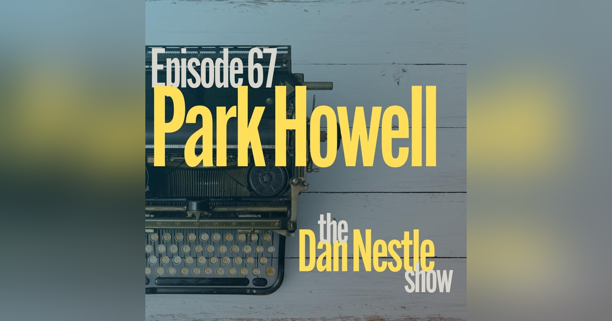 067: Story without Structure is Just Words with Park Howell 067: Story without Structure is Just Words with Park Howell