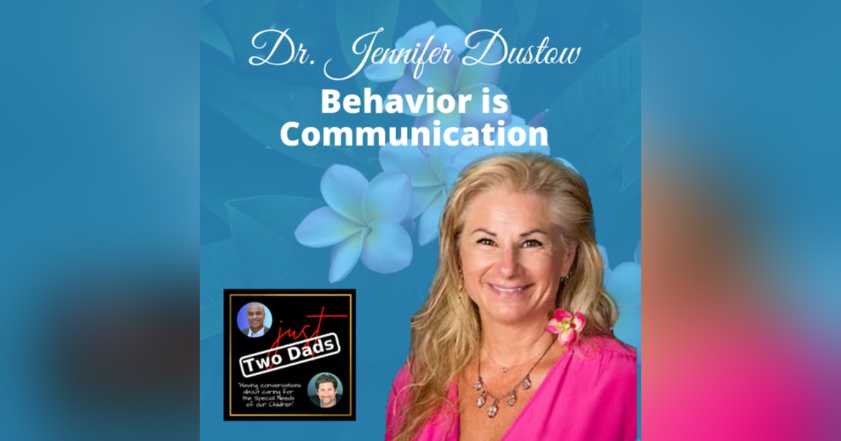 just Two Dads & Dr. Jen | Behavior is Communication just Two Dads & Dr. Jen | Behavior is Communication