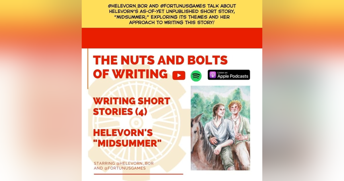 EP 39: Writing Short Stories (4) - "Midsummer" by Helevorn EP 39: Writing Short Stories (4) - "Midsummer" by Helevorn