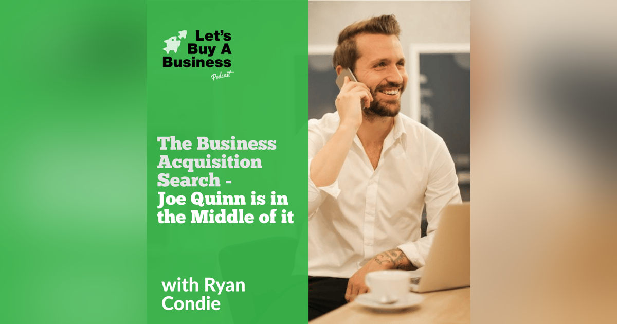 The Business Acquisition Search - Joe Quinn is in the Middle of it The Business Acquisition Search - Joe Quinn is in the Middle of it