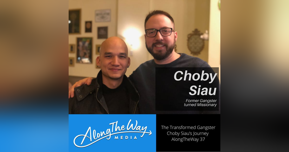 The Transformed Gangster - Choby Siau’s Journey AlongTheWay 37 The Transformed Gangster - Choby Siau’s Journey AlongTheWay 37