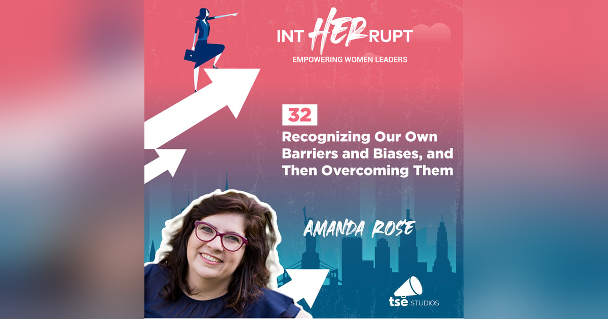 INT 032: Recognizing Our Own Barriers and Biases, and Then Overcoming Them INT 032: Recognizing Our Own Barriers and Biases, and Then Overcoming Them