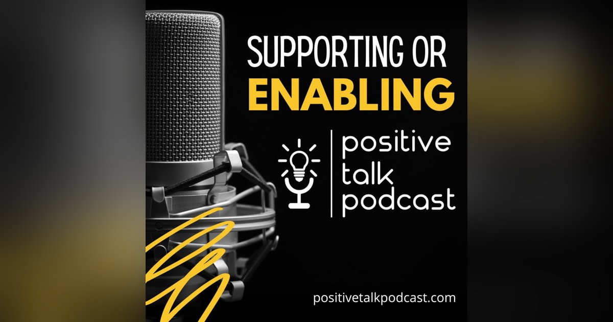 ARE YOU SUPPORTING OR ENABLING? ARE YOU SUPPORTING OR ENABLING?
