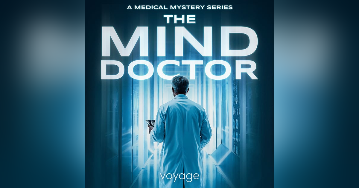 Get Into The Mind Of... The Mind Doctor (New Full-Cast Medical Audio Drama) Get Into The Mind Of... The Mind Doctor (New Full-Cast Medical Audio Drama)