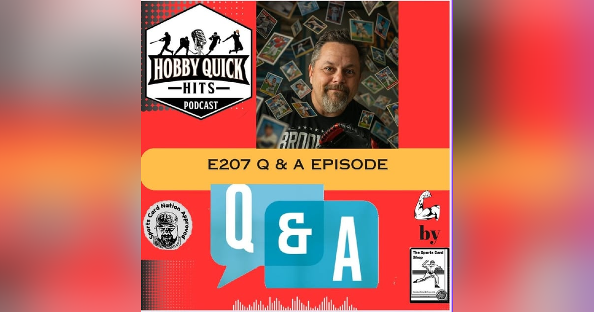 Q & A Time Again! Hobby Quick Hits E207 Q & A Time Again! Hobby Quick Hits E207