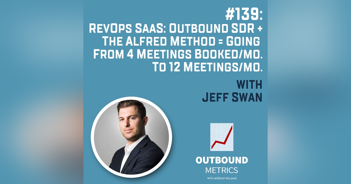 #139: RevOps SaaS: Outbound SDR + The Alfred Method = Going from 4 Meetings Booked/mo. to 12 Meetings/Mo. #139: RevOps SaaS: Outbound SDR + The Alfred Method = Going from 4 Meetings Booked/mo. to 12 Meetings/Mo.