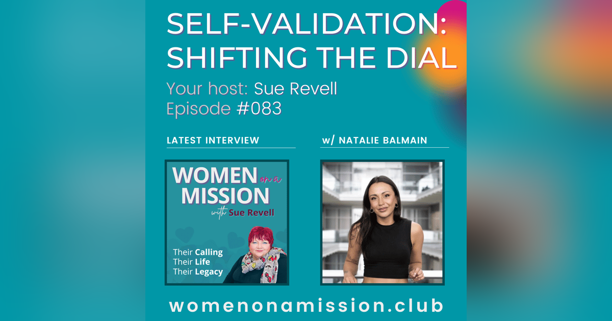 #083: Self-Validation: Shifting the Dial with Natalie Balmain #083: Self-Validation: Shifting the Dial with Natalie Balmain
