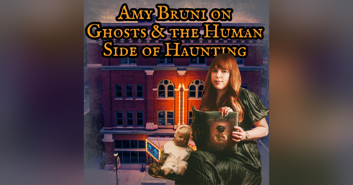 Haunted Histories: Amy Bruni on Ghosts & the Human Side of Haunting Haunted Histories: Amy Bruni on Ghosts & the Human Side of Haunting