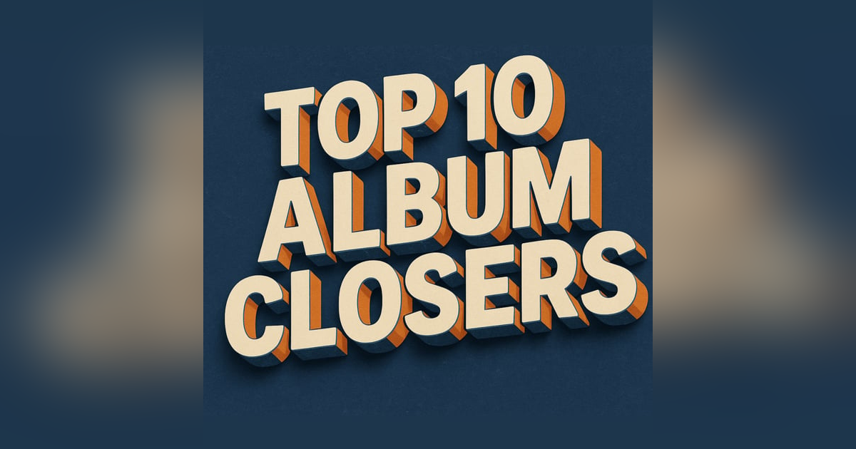 Top 10 Album Closers Top 10 Album Closers