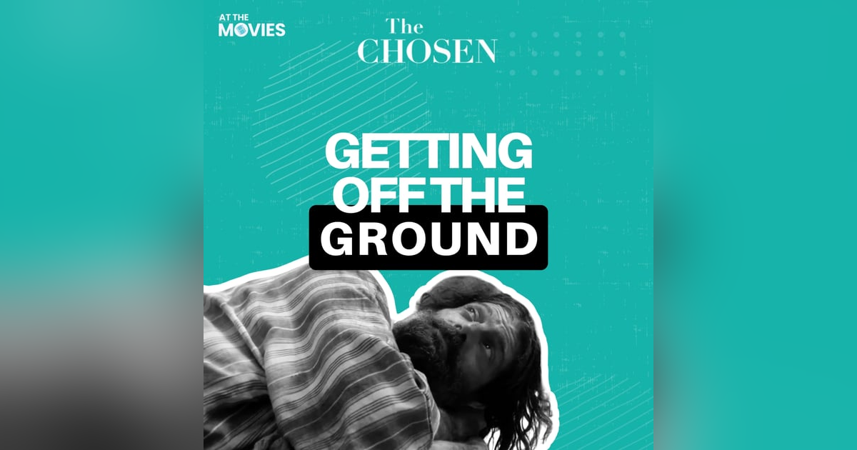 Getting Off The Ground - At The Movies Special Edition: The Chosen Getting Off The Ground - At The Movies Special Edition: The Chosen