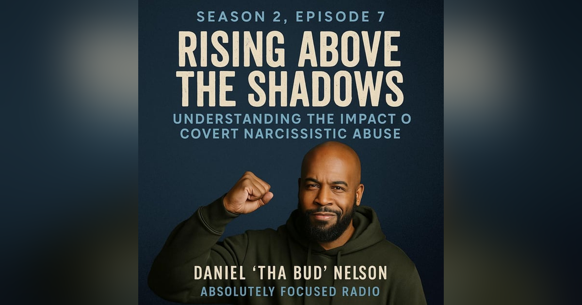 Season 2, Episode 7 – Rising Above the Shadows: Understanding the Impact of Covert Narcissistic Abuse Season 2, Episode 7 – Rising Above the Shadows: Understanding the Impact of Covert Narcissistic Abuse