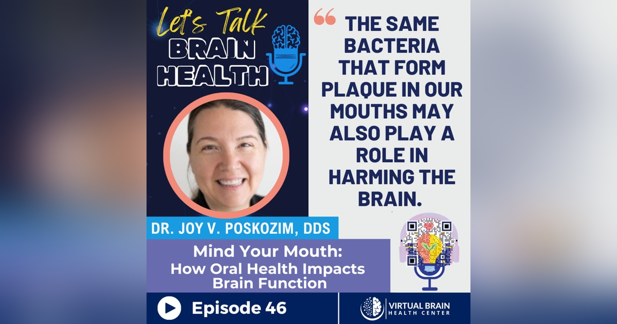 Mind Your Mouth: How Oral Health Impacts Brain Function with Dr. Joy Poskozim, DDS Mind Your Mouth: How Oral Health Impacts Brain Function with Dr. Joy Poskozim, DDS