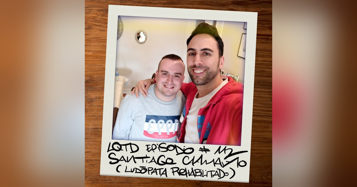 #112: Santiago Caamaño - Ludópata ¿rehabilitado? #112: Santiago Caamaño - Ludópata ¿rehabilitado?