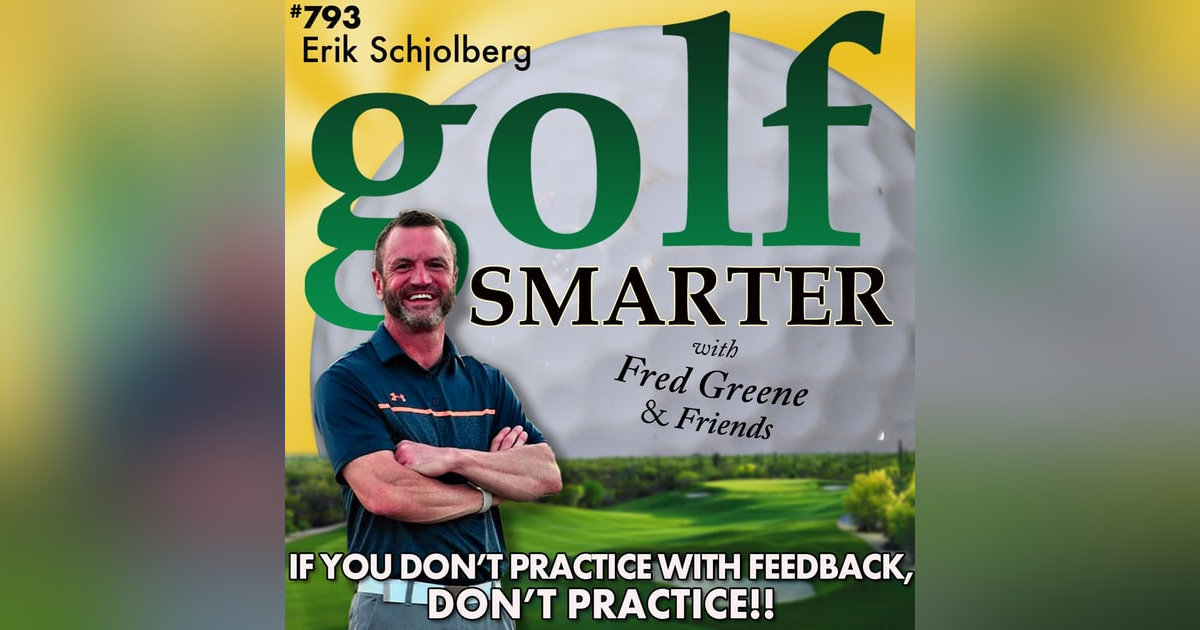 If You're Not Practicing Golf with Feedback...DON'T Practice! with Erik Schjolberg If You're Not Practicing Golf with Feedback...DON'T Practice! with Erik Schjolberg