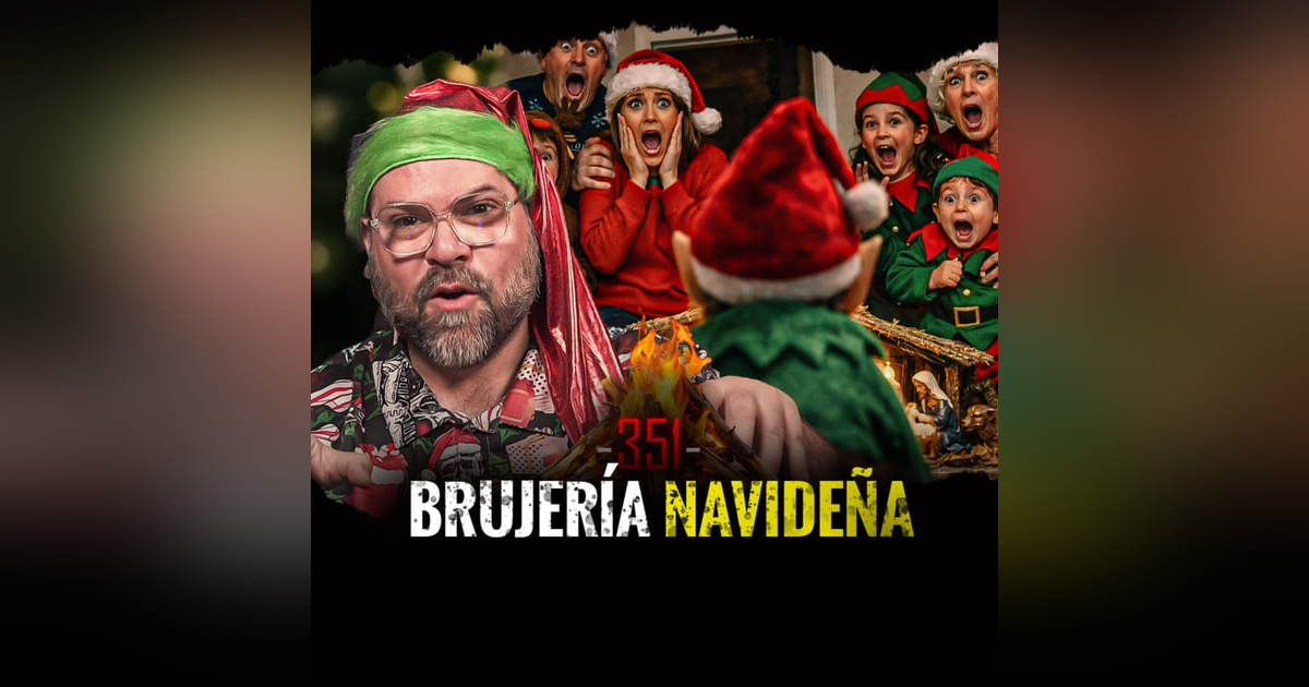 Navidad Aterradora, Entes de Invierno y Sustos Navideños | EP 351 Navidad Aterradora, Entes de Invierno y Sustos Navideños | EP 351