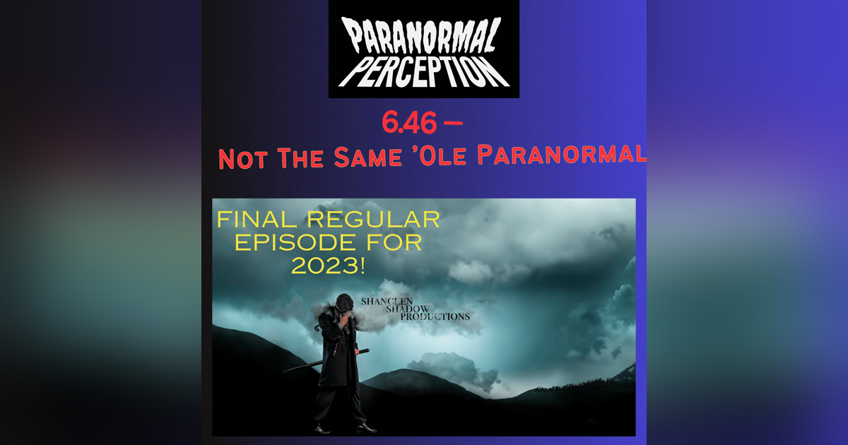 6.46 - Not The Same 'Ole Paranormal 6.46 - Not The Same 'Ole Paranormal
