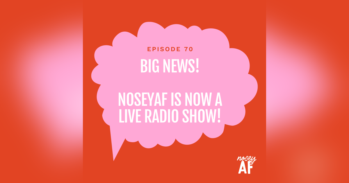 π Big News: noseyAF Is Now a Live Radio Show! π Big News: noseyAF Is Now a Live Radio Show!