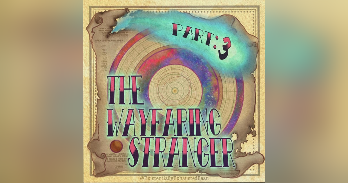 Welcome to the Horizon Part 3: The Wayfaring Stranger Welcome to the Horizon Part 3: The Wayfaring Stranger
