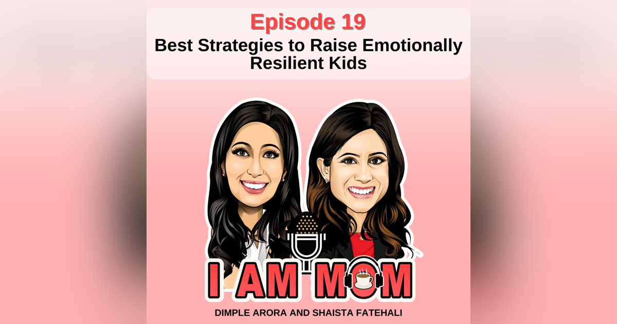 EP19 - Best Strategies to Raise Emotionally Resilient Kids EP19 - Best Strategies to Raise Emotionally Resilient Kids