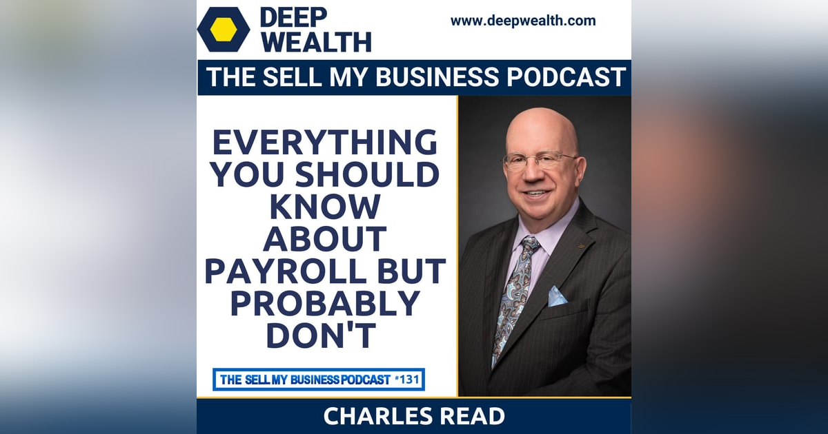 Charles Read On Everything You Should Know About Payroll But Probably Don't (#131) Charles Read On Everything You Should Know About Payroll But Probably Don't (#131)